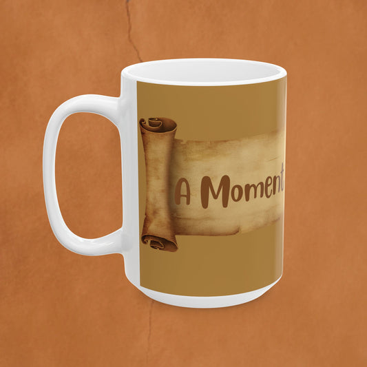 Ceramic Mug — "Just for a Moment" Vintage Scroll Coffee Mug (11oz & 15oz)