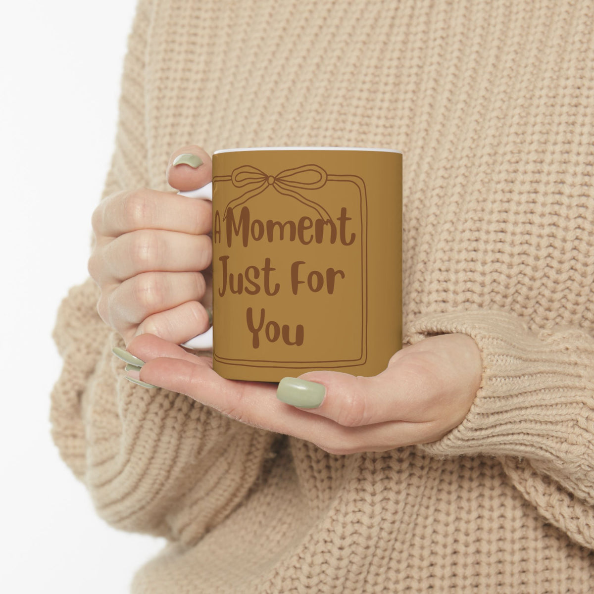 Ceramic Mug — "A Moment Just For You"  Coffee Or Tea Mug (11oz & 15oz)