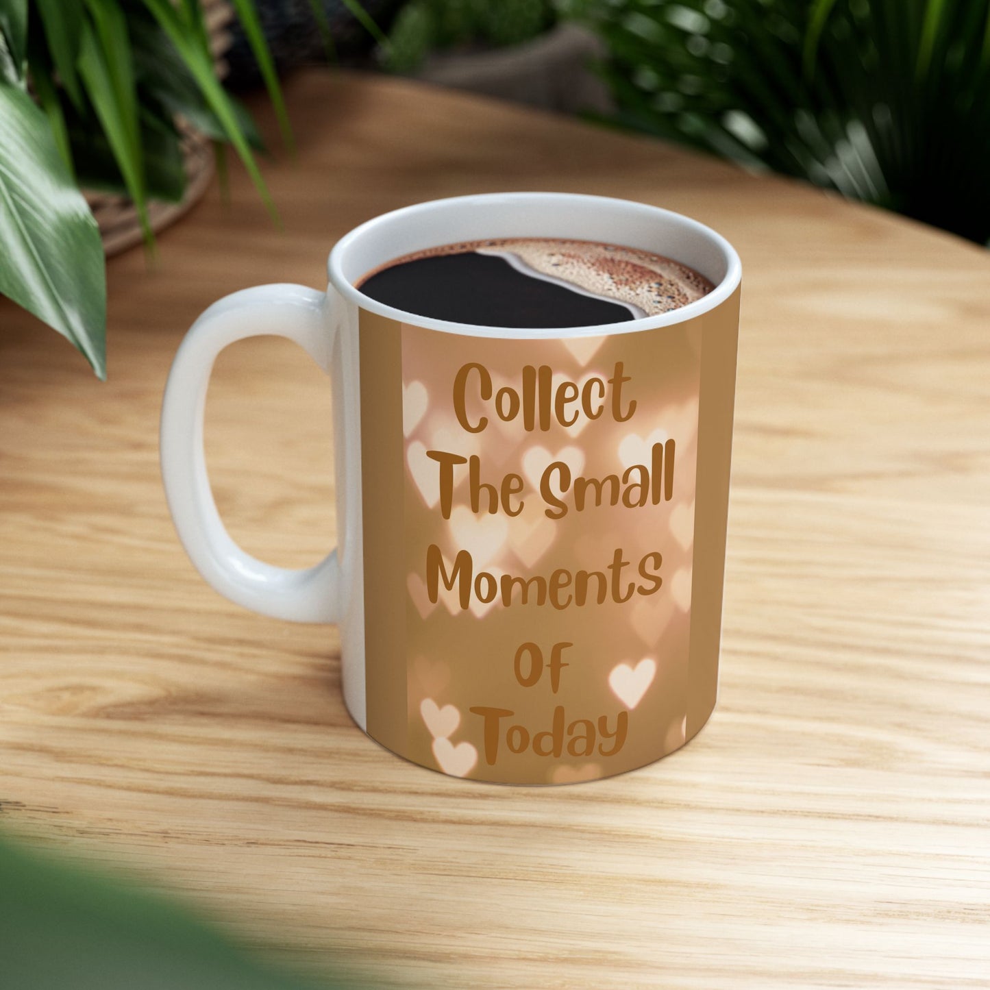 Coffee or Tea Mug — "Collect The Small Moments Of Today" Brown Heart Ceramic Mug (11oz & 15oz)