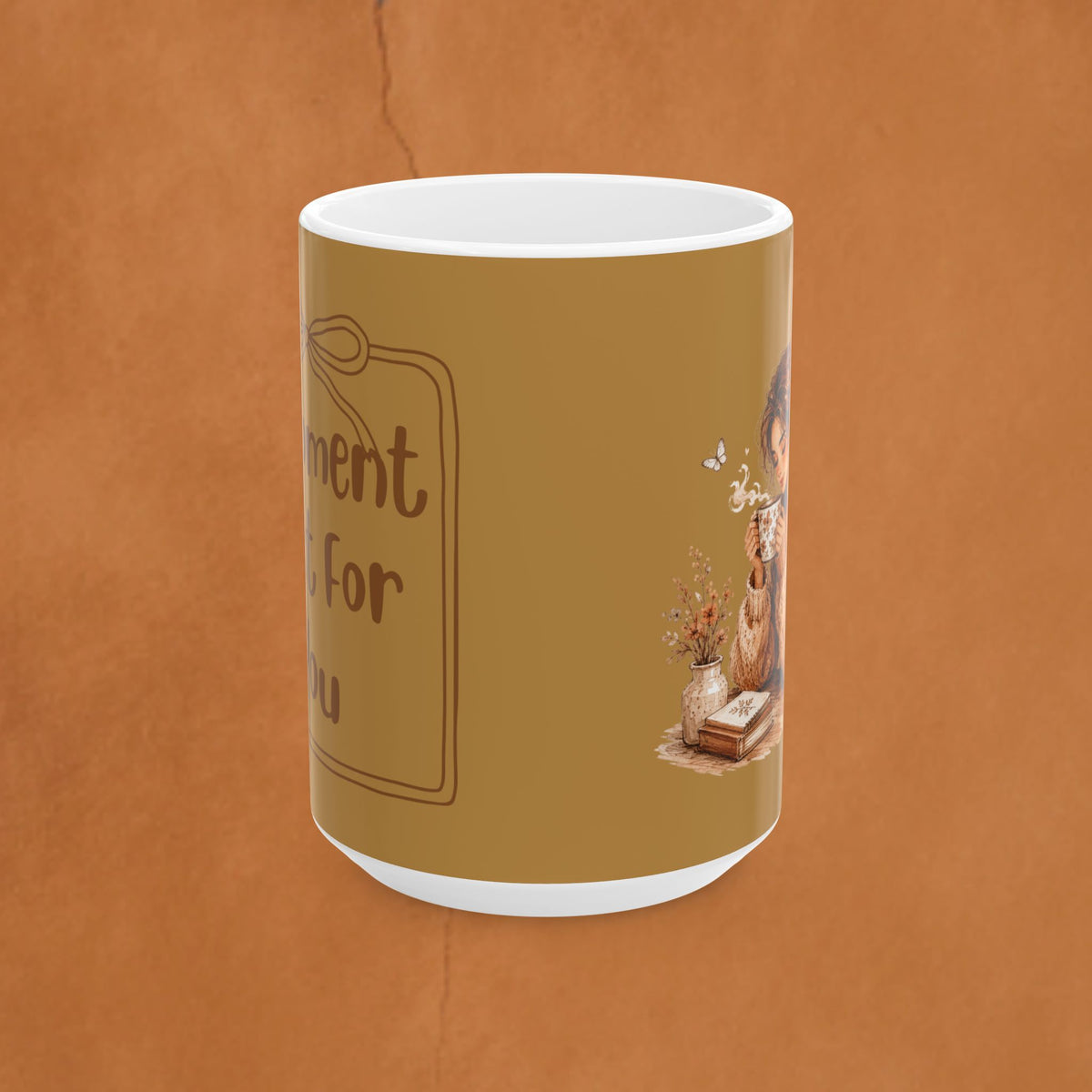 Ceramic Mug — "A Moment Just For You"  Coffee Or Tea Mug (11oz & 15oz)
