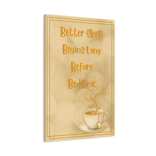 Canvas Wall Art - "Better Sleep Begins Long Before Bedtime" Coffee Quote