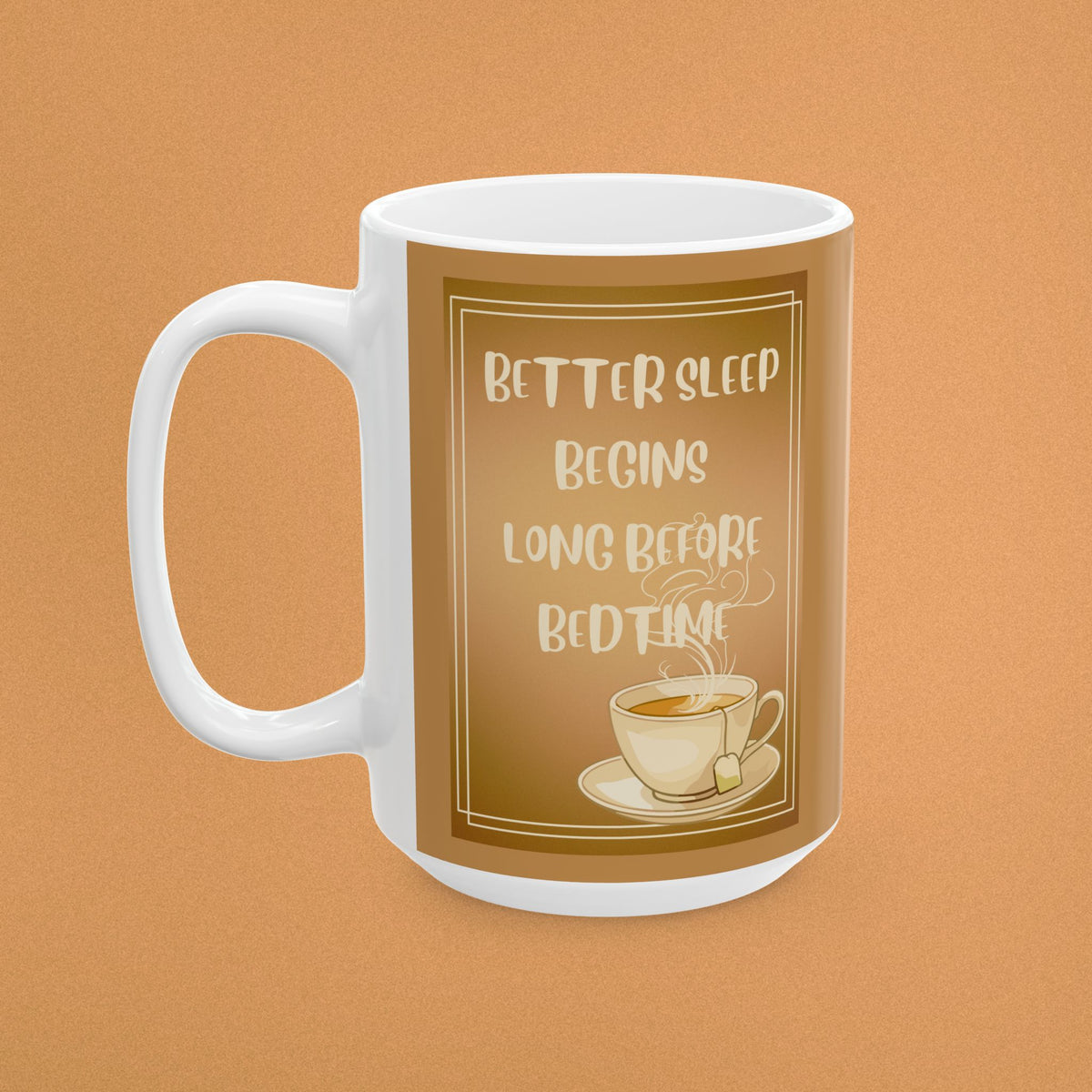 Sleep Quote Ceramic Mug – "Better Sleep Begins Long Before Bedtime" Beige Coffee or Tea Cup (11oz/15oz)