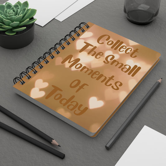 Collect the Small Moments of Today Spiral Notebook – Inspirational Gratitude Journal