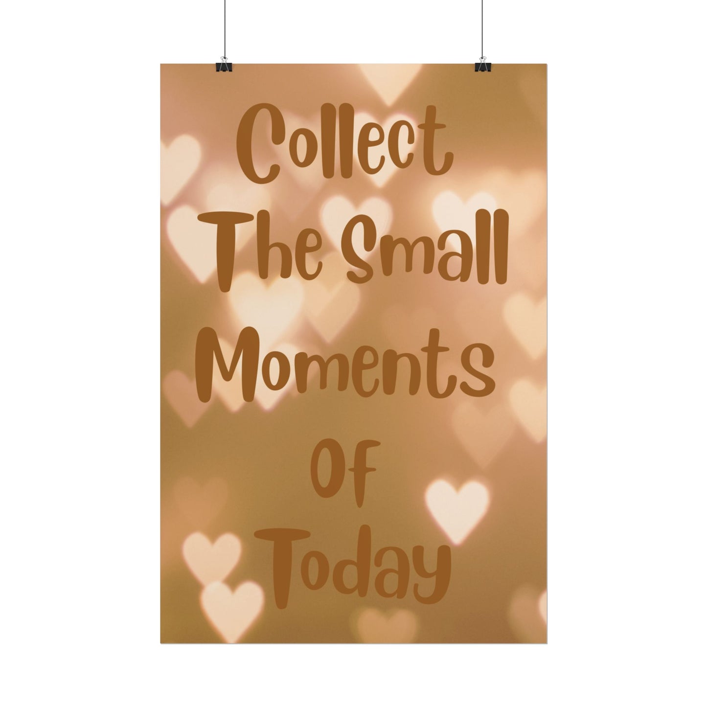 Collect the Small Moments of Today Poster