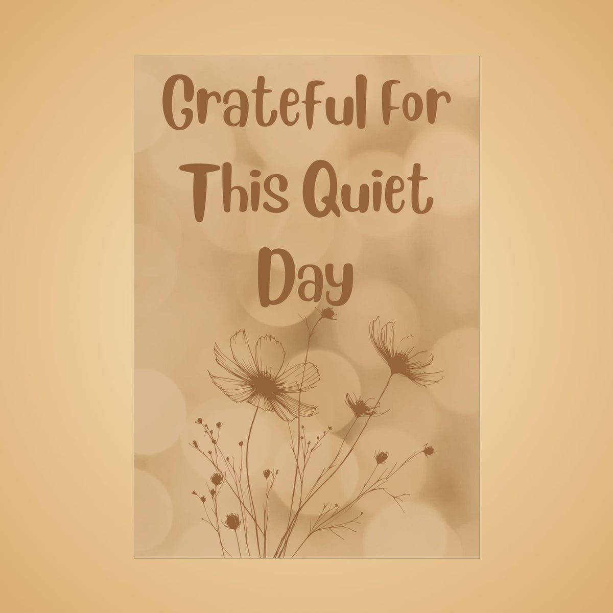 Rolled Poster — "Grateful For This Quiet Day" Floral Wall Art | Neutral Calm Decor