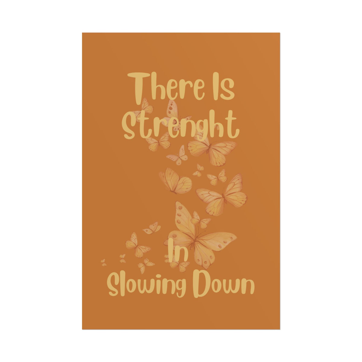 Rolled Poster — "There Is Strength in Slowing Down" Motivational Butterfly Wall Art