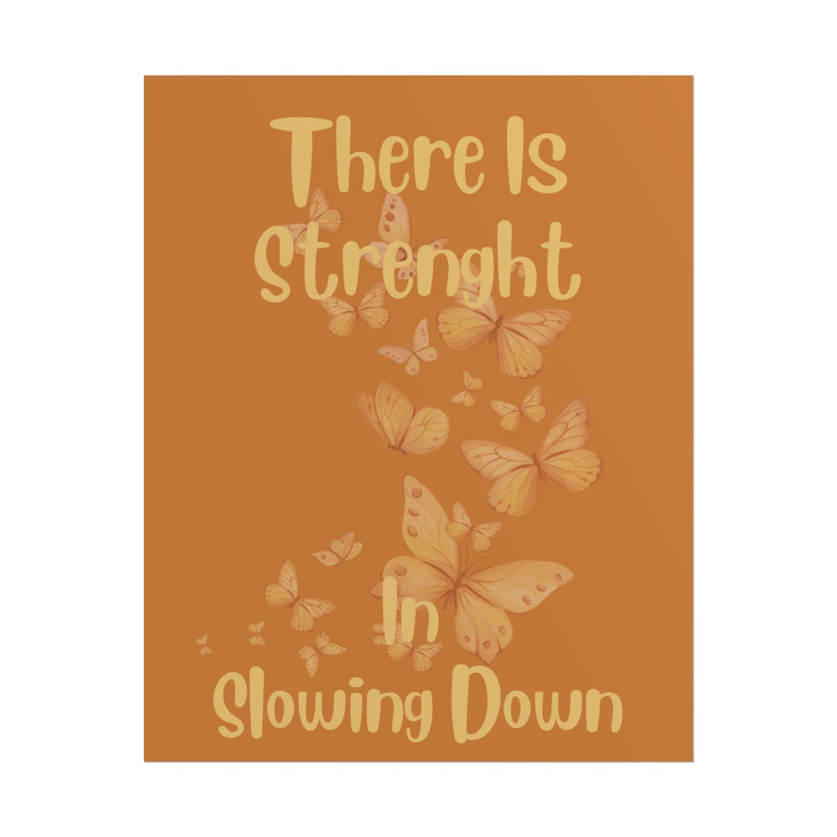 Rolled Poster — "There Is Strength in Slowing Down" Motivational Butterfly Wall Art