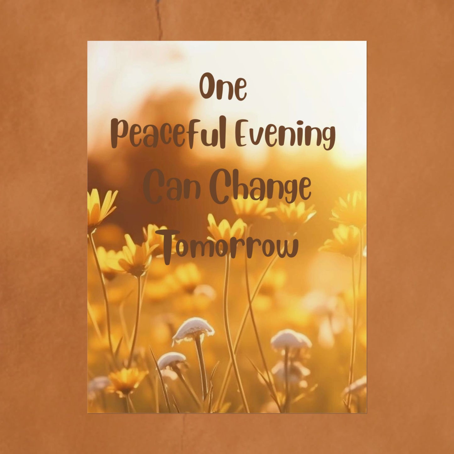 Rolled Poster — "One Peaceful Evening Can Change Tomorrow" Floral Sunset Wall Art