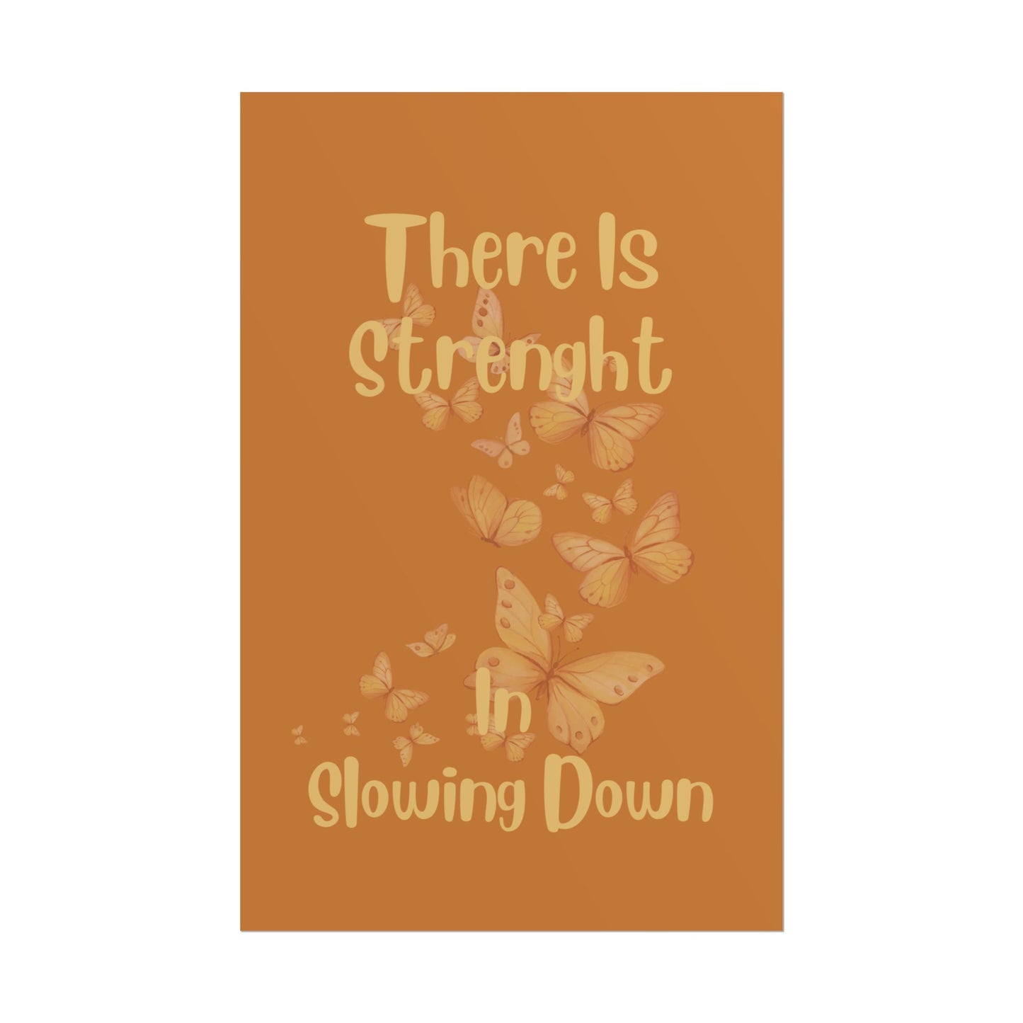 Rolled Poster — "There Is Strength in Slowing Down" Motivational Butterfly Wall Art