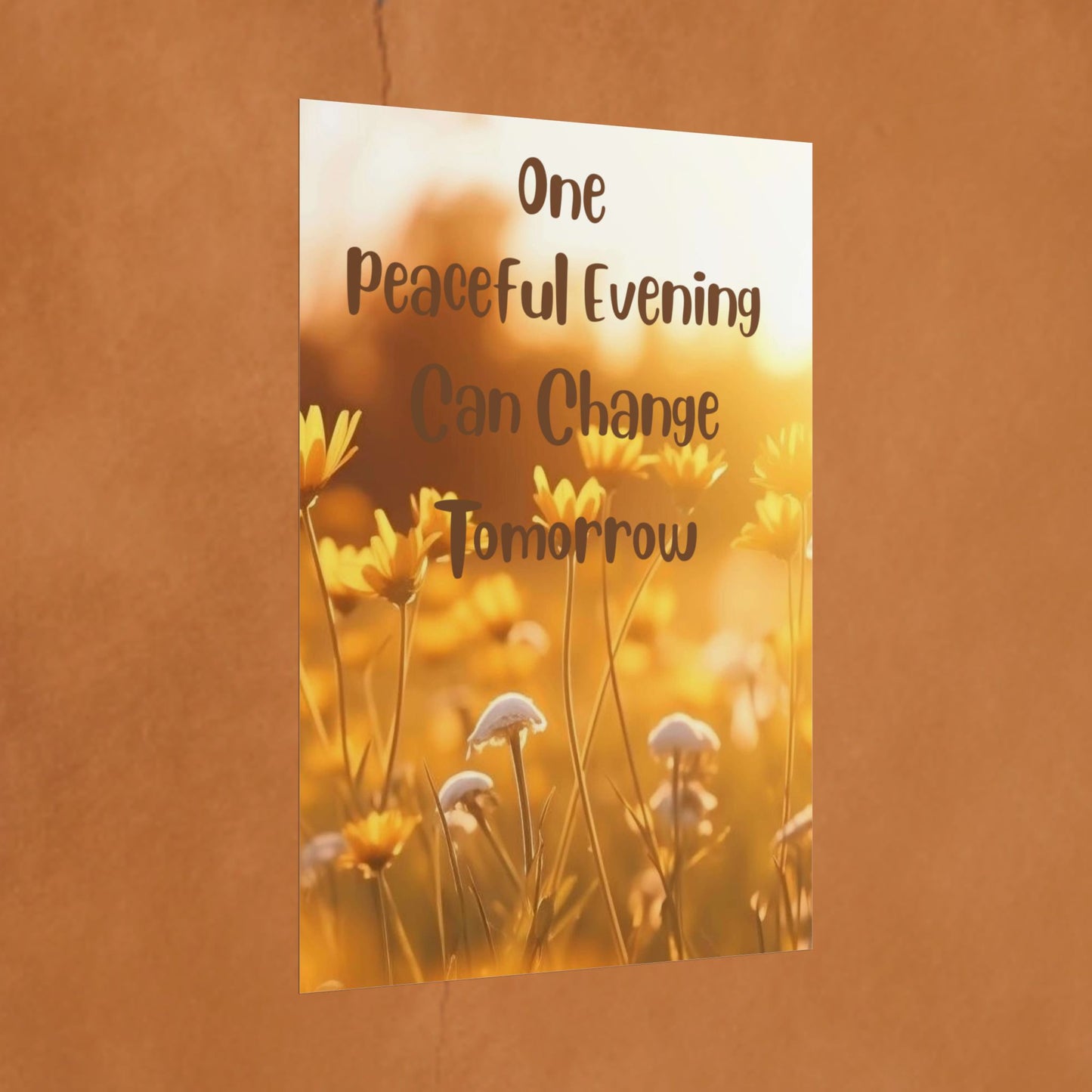 Rolled Poster — "One Peaceful Evening Can Change Tomorrow" Floral Sunset Wall Art