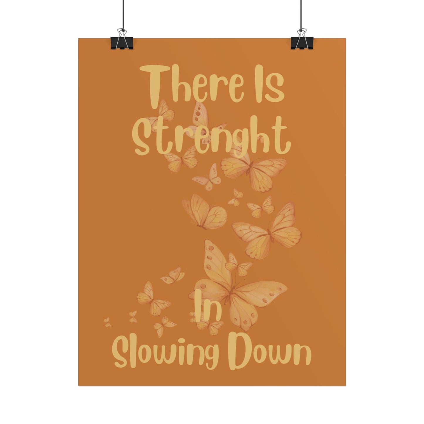 Rolled Poster — "There Is Strength in Slowing Down" Motivational Butterfly Wall Art