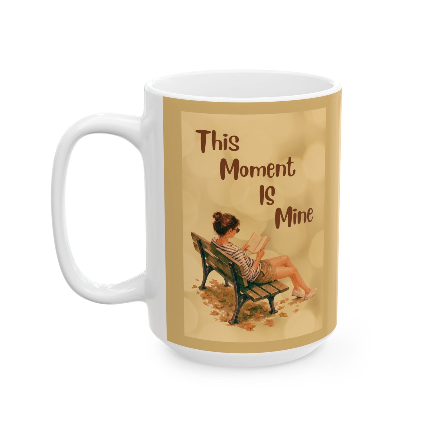 Tea Mug  — "This Moment Is Mine" Gift (11oz, 15oz)