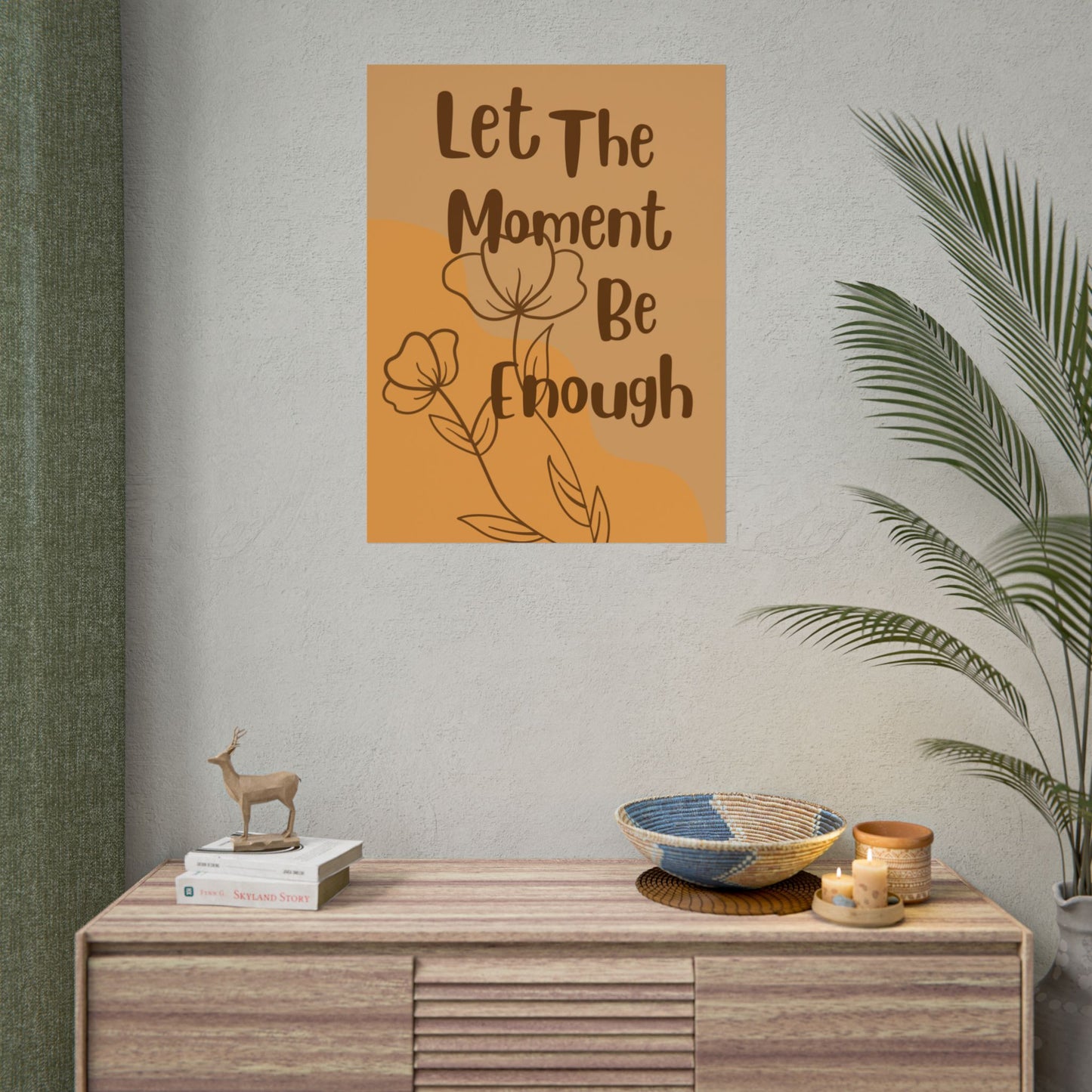 Let The Moment Be Enough - Rolled Wall Poster