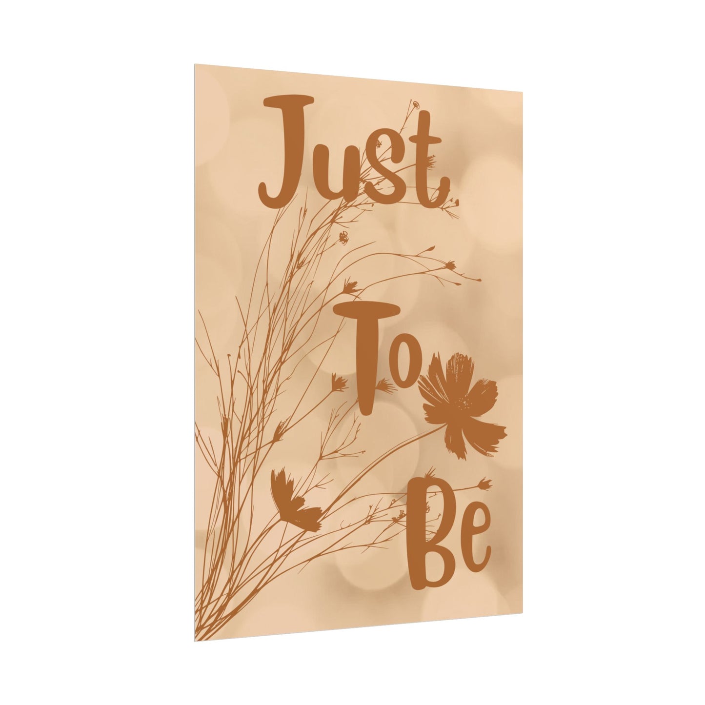 Rolled Poster — “Just To Be” Neutral Boho Floral Wall Art