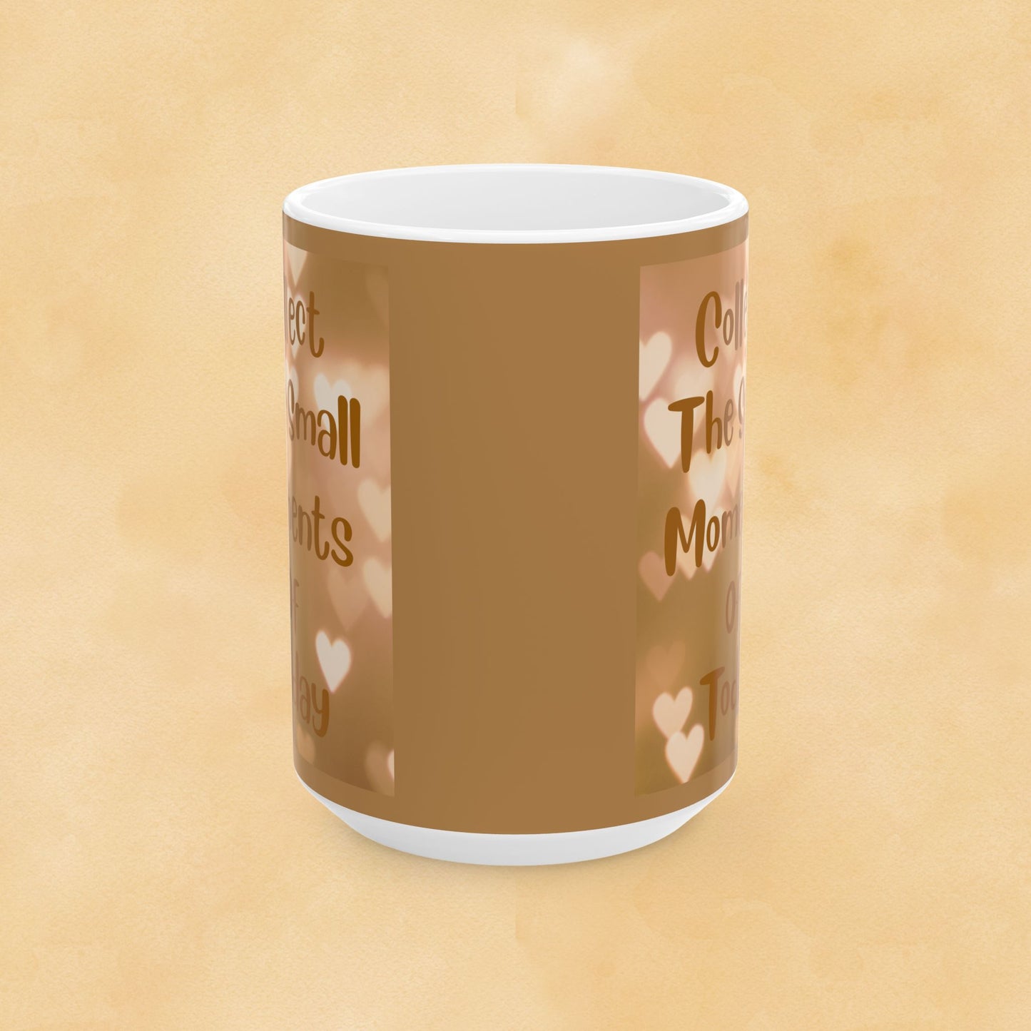 Coffee or Tea Mug — "Collect The Small Moments Of Today" Brown Heart Ceramic Mug (11oz & 15oz)