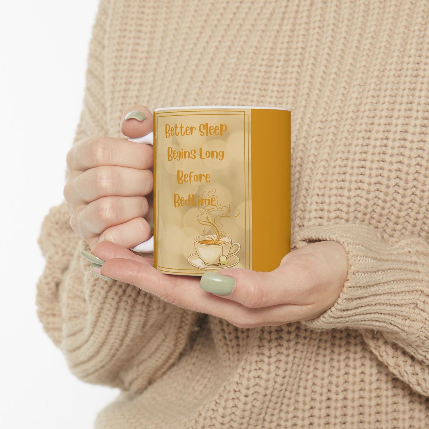 Inspirational Coffee or Tea  Mug - Better Sleep Begins Long Before Bedtime" Beige Ceramic Cup (11oz, 15oz)
