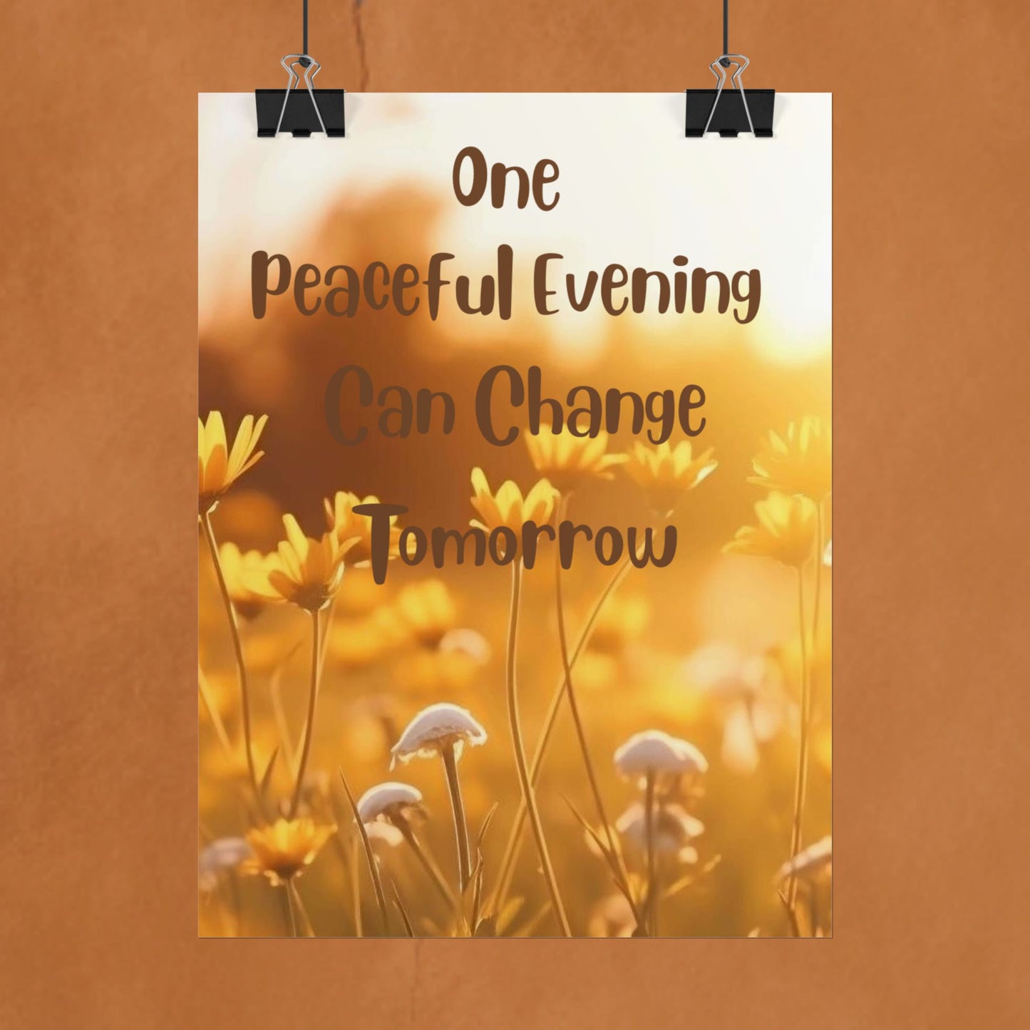 Rolled Poster — "One Peaceful Evening Can Change Tomorrow" Floral Sunset Wall Art