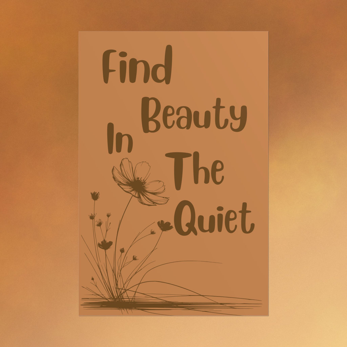 Rolled Poster — "Find Beauty in the Quiet" Floral Wall Art