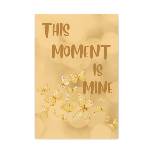 Inspirational Wall Art Canvas - "This Moment Is Mine" Yellow Butterfly Print