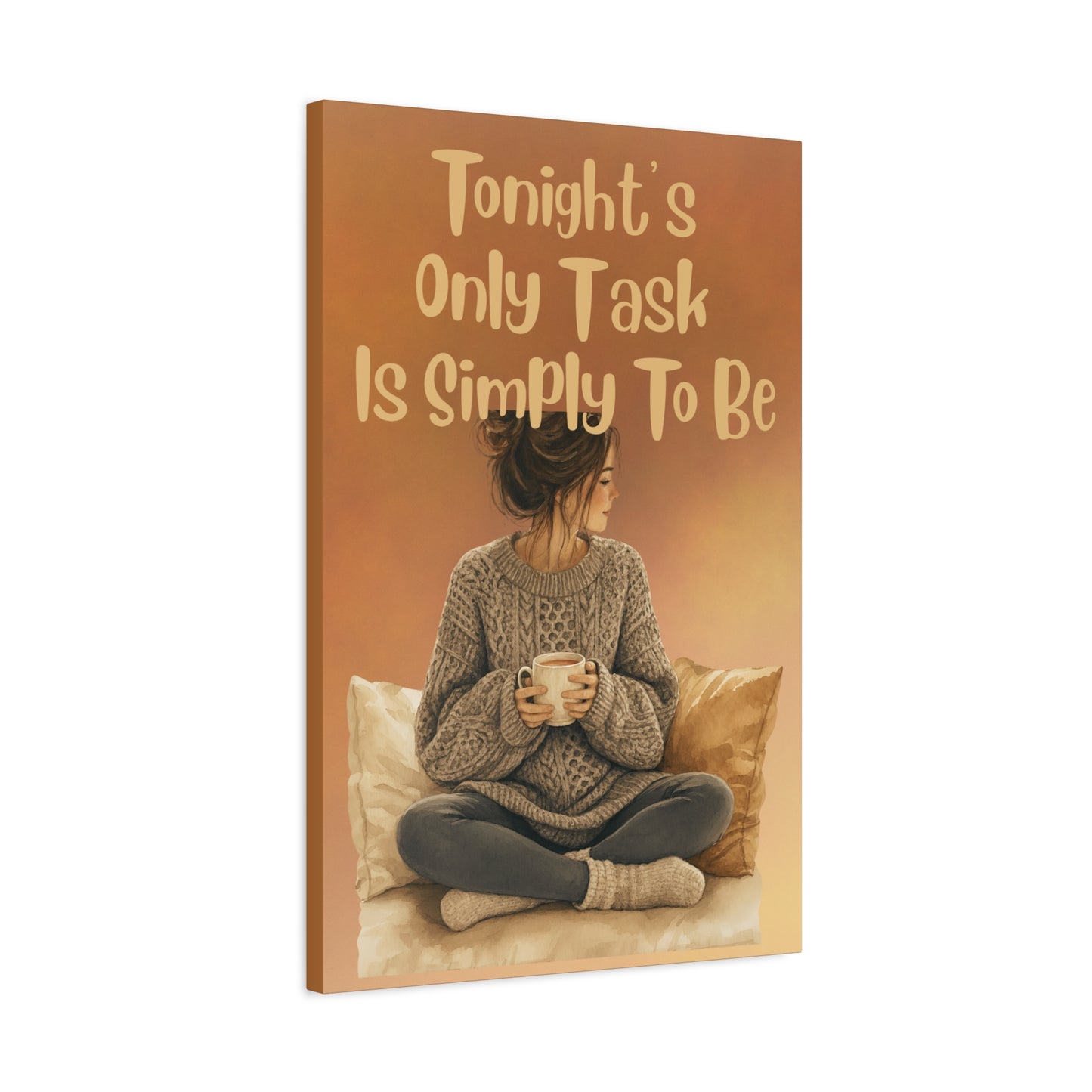 Matte Canvas Wall Art - "Tonight's Only Task Is Simply To Be" Cozy Woman Relaxation Print