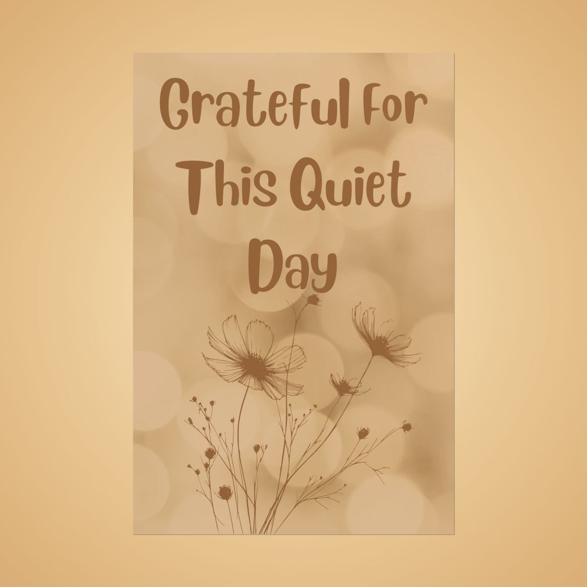 Rolled Poster — "Grateful For This Quiet Day" Floral Wall Art | Neutral Calm Decor