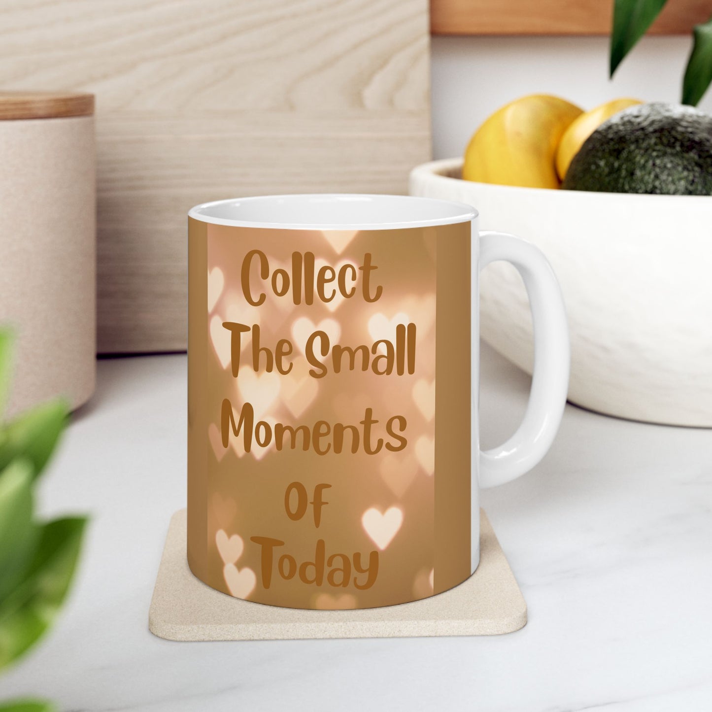 Coffee or Tea Mug — "Collect The Small Moments Of Today" Brown Heart Ceramic Mug (11oz & 15oz)