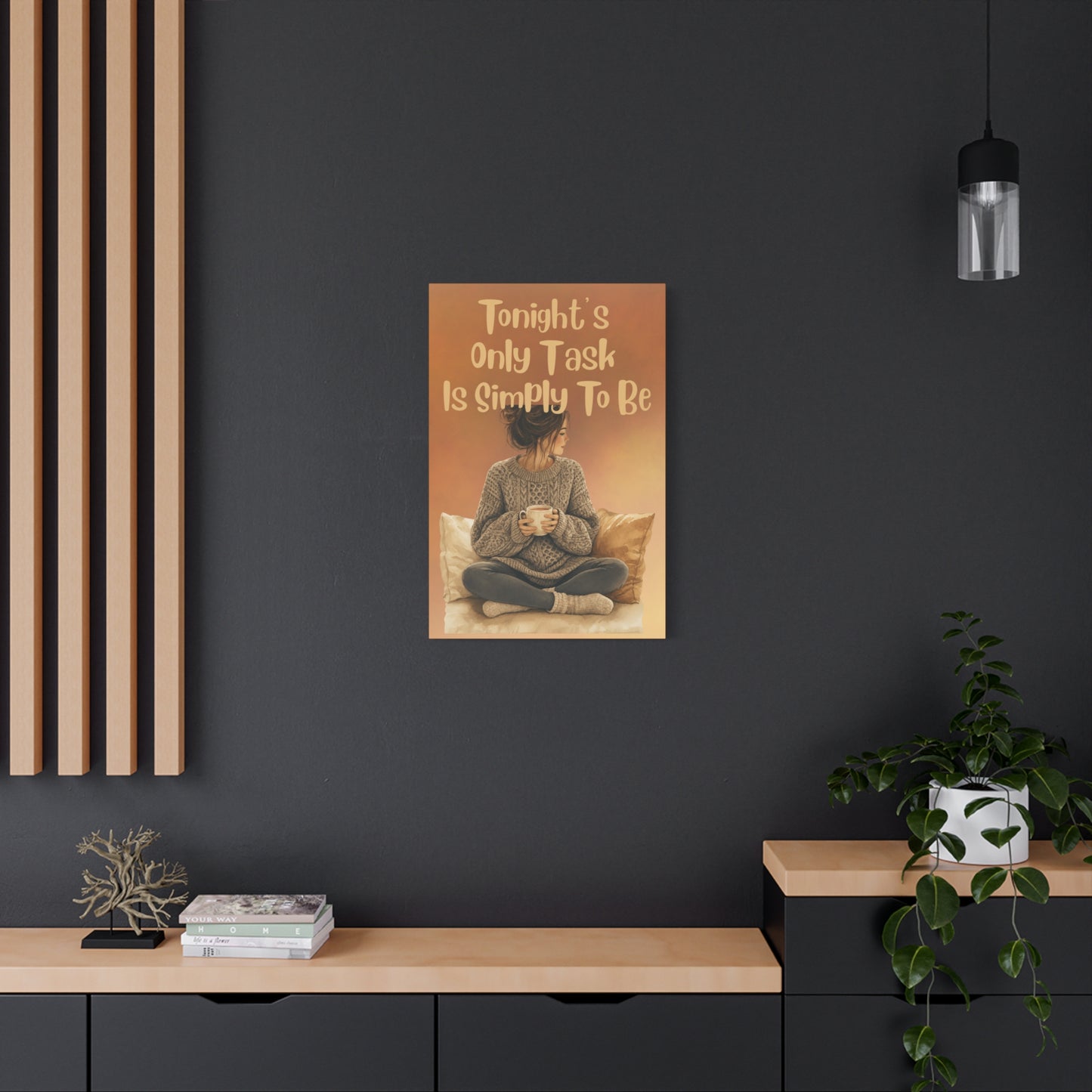 Matte Canvas Wall Art - "Tonight's Only Task Is Simply To Be" Cozy Woman Relaxation Print