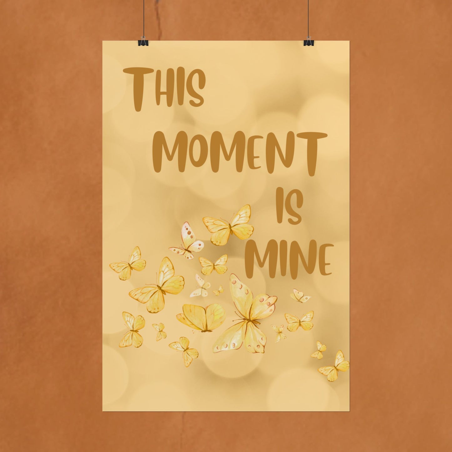 Rolled Poster - "This Moment Is Mine" Yellow Butterfly Inspirational Wall Art