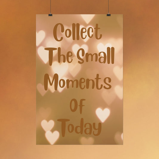 Collect the Small Moments of Today Poster