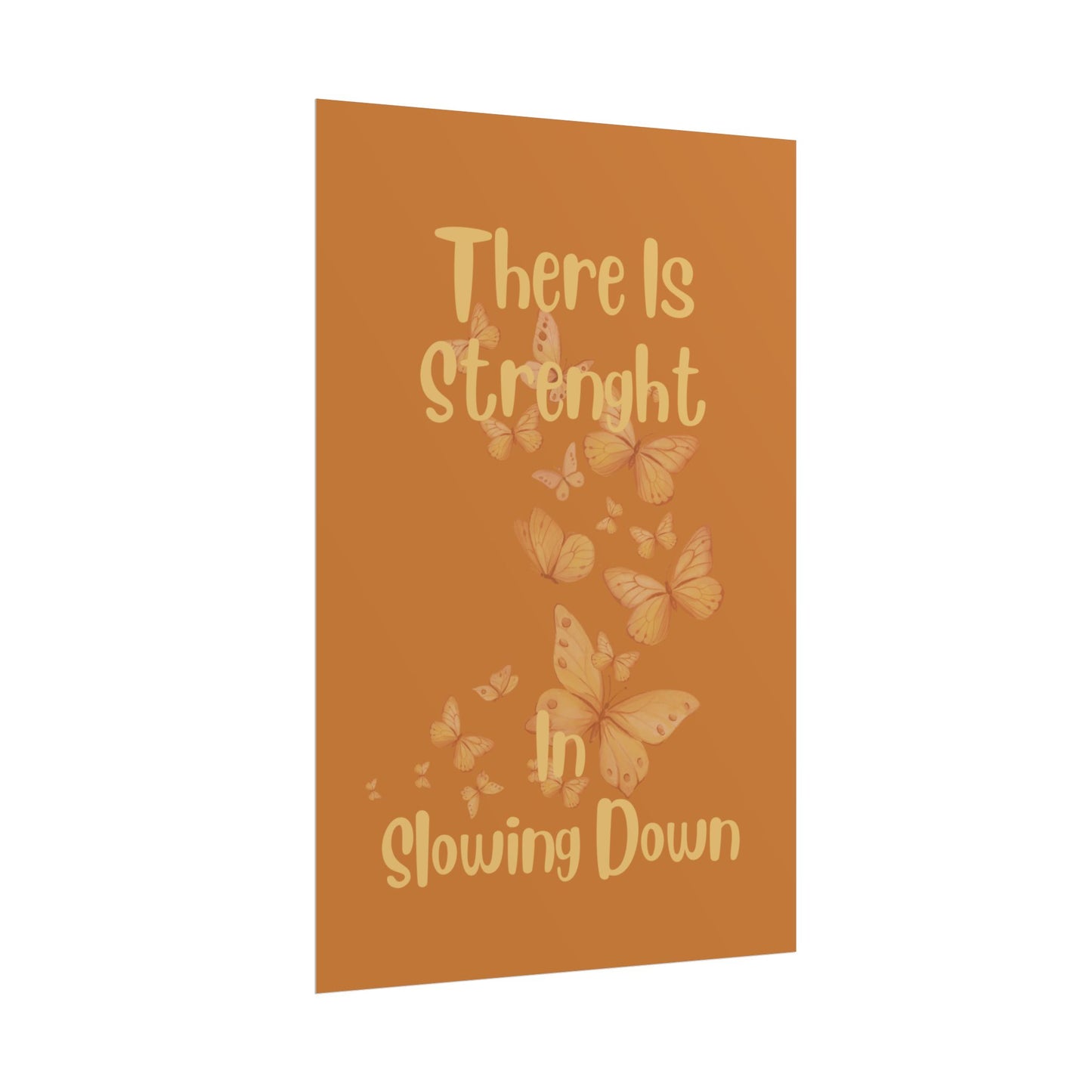 Rolled Poster — "There Is Strength in Slowing Down" Motivational Butterfly Wall Art