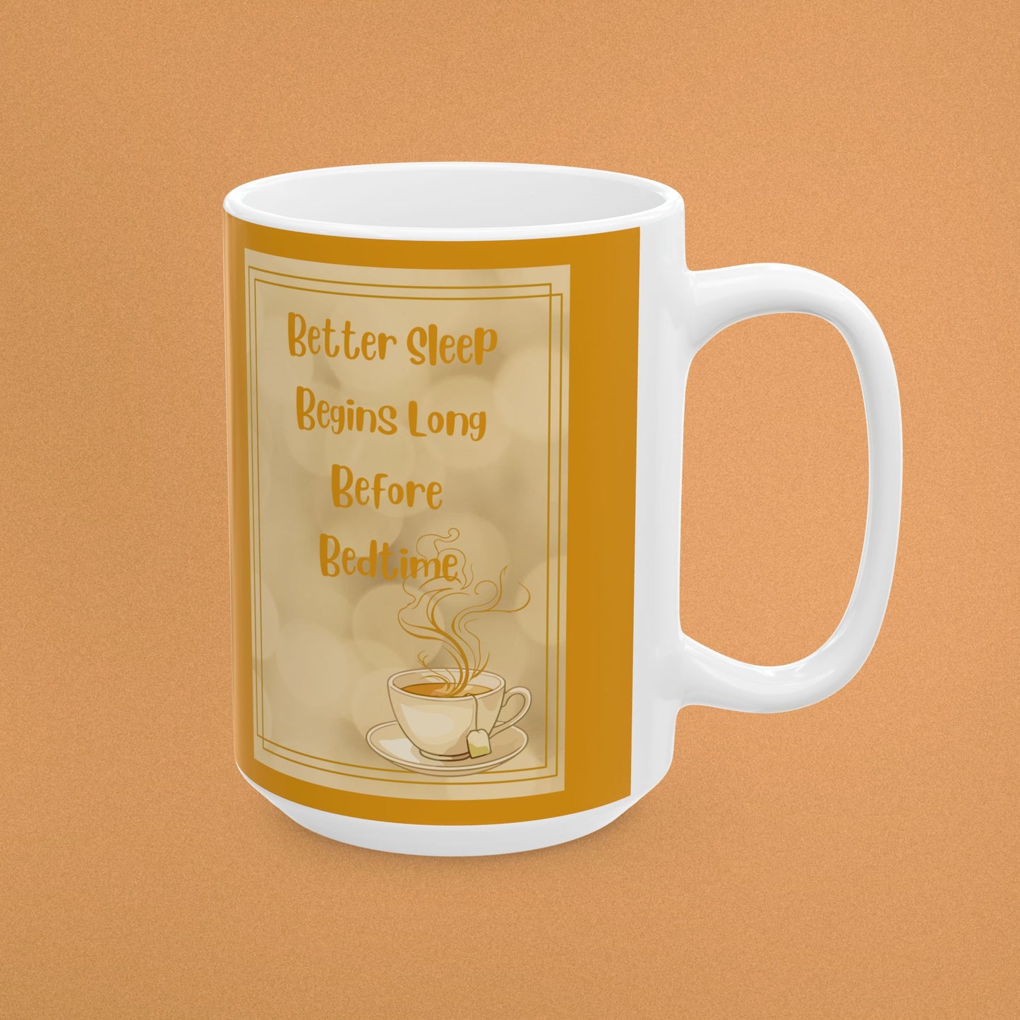 Inspirational Coffee or Tea  Mug - Better Sleep Begins Long Before Bedtime" Beige Ceramic Cup (11oz, 15oz)