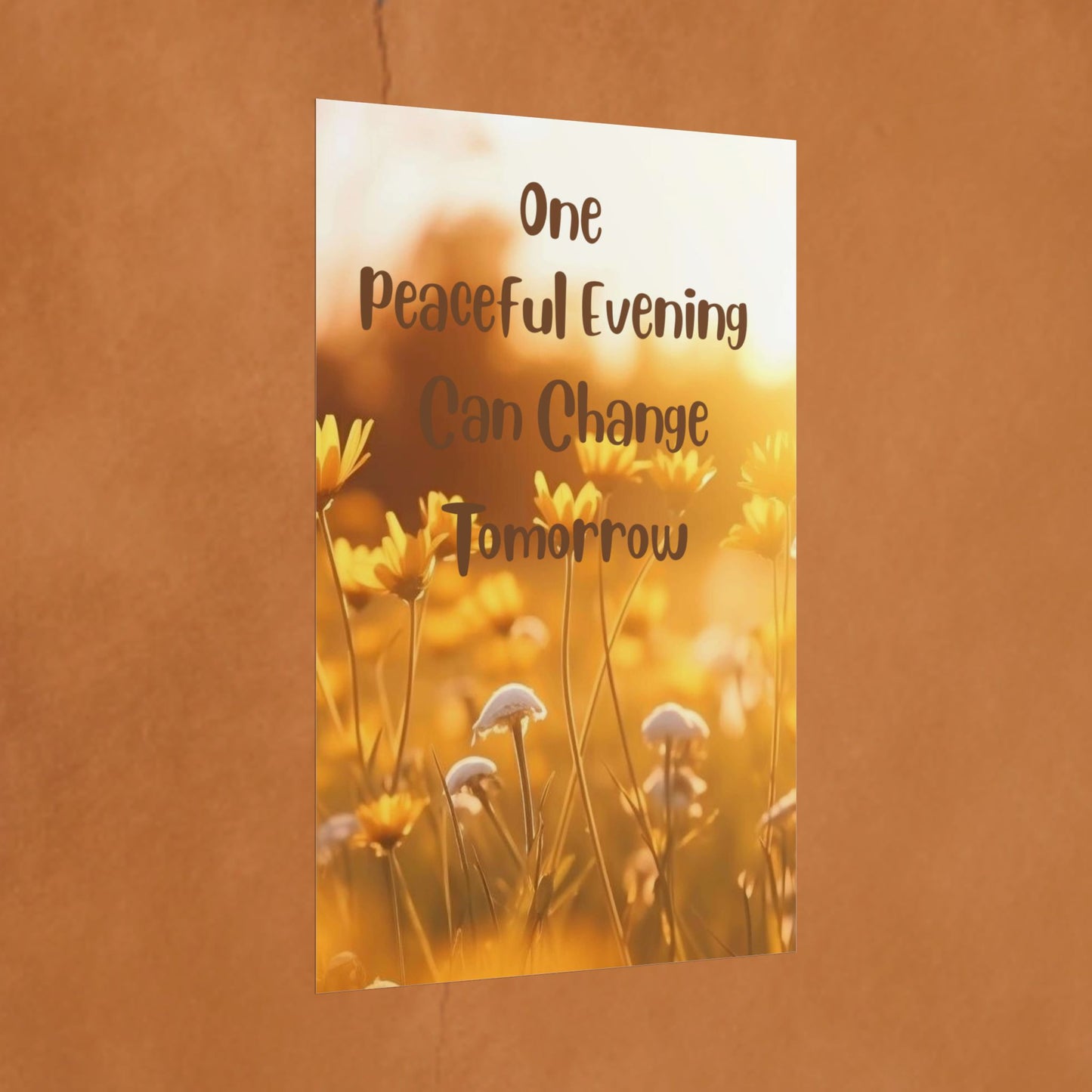 Rolled Poster — "One Peaceful Evening Can Change Tomorrow" Floral Sunset Wall Art