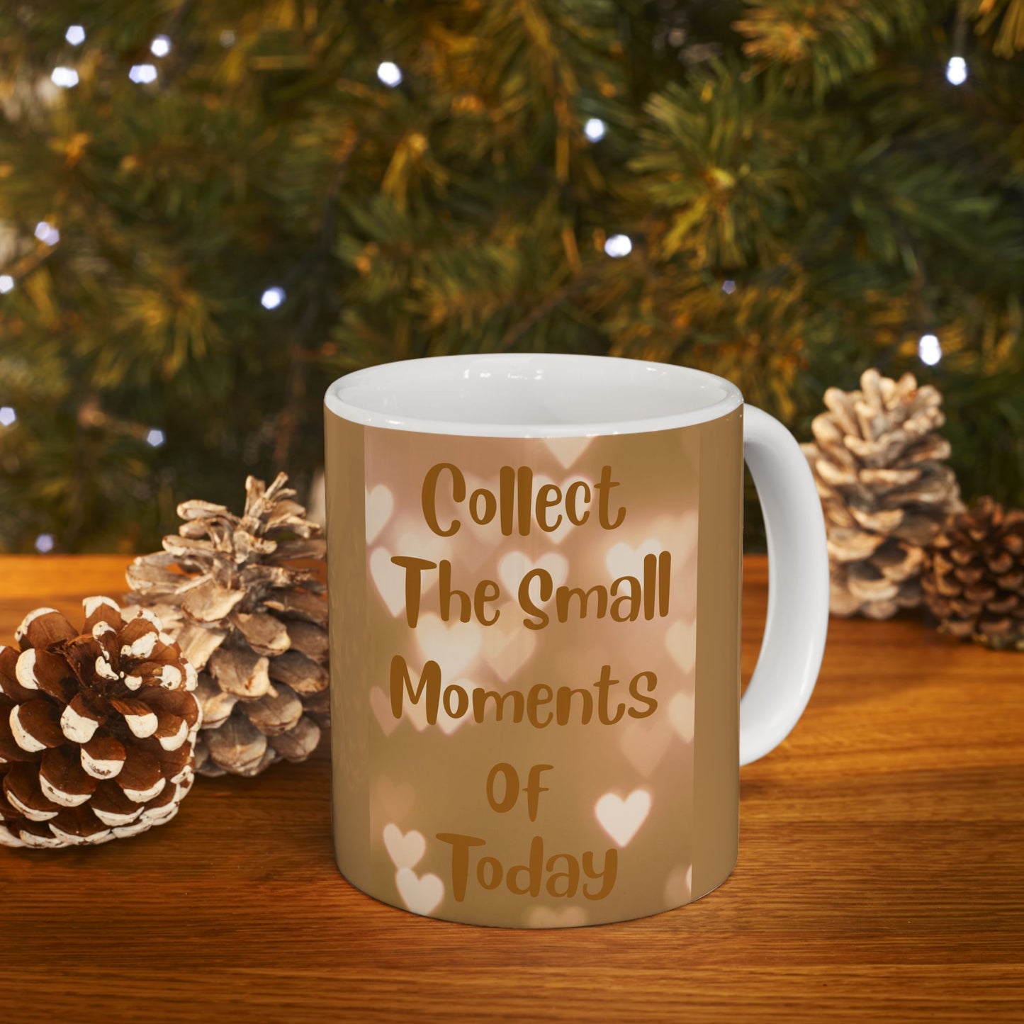 Coffee or Tea Mug — "Collect The Small Moments Of Today" Brown Heart Ceramic Mug (11oz & 15oz)