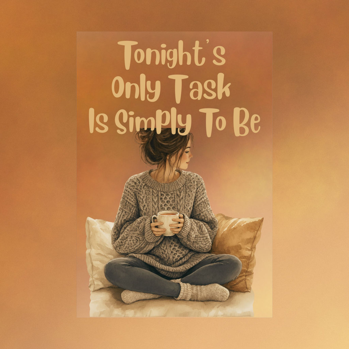 Matte Poster — “Tonight’s Only Task Is Simply To Be” Cozy Relaxation Wall Art