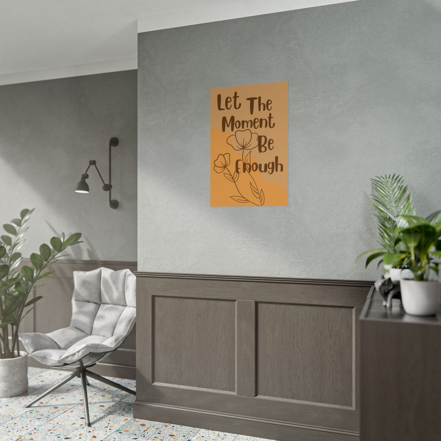 Let The Moment Be Enough Poster — Inspirational Rolled Wall Art