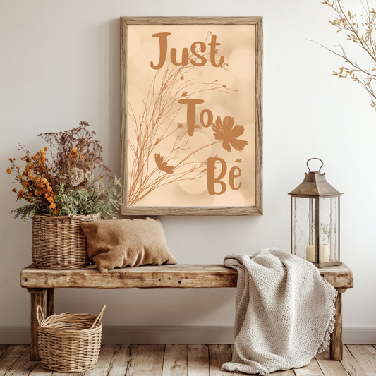 Rolled Poster — “Just To Be” Neutral Boho Floral Wall Art