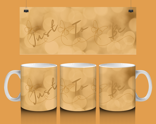 Gold Script 'Just To Be' Ceramic Mug — Elegant Personalized Tea or Coffee Cup (11oz)