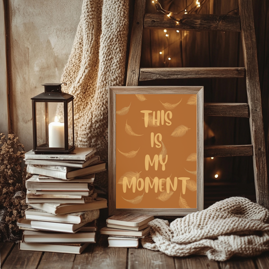 This Is My Moment Matte Poster — Inspirational Feather Wall Art