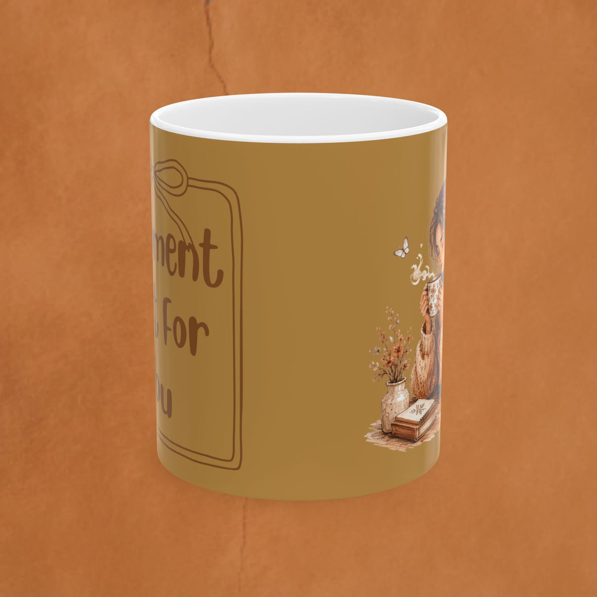 Ceramic Mug — "A Moment Just For You"  Coffee Or Tea Mug (11oz & 15oz)