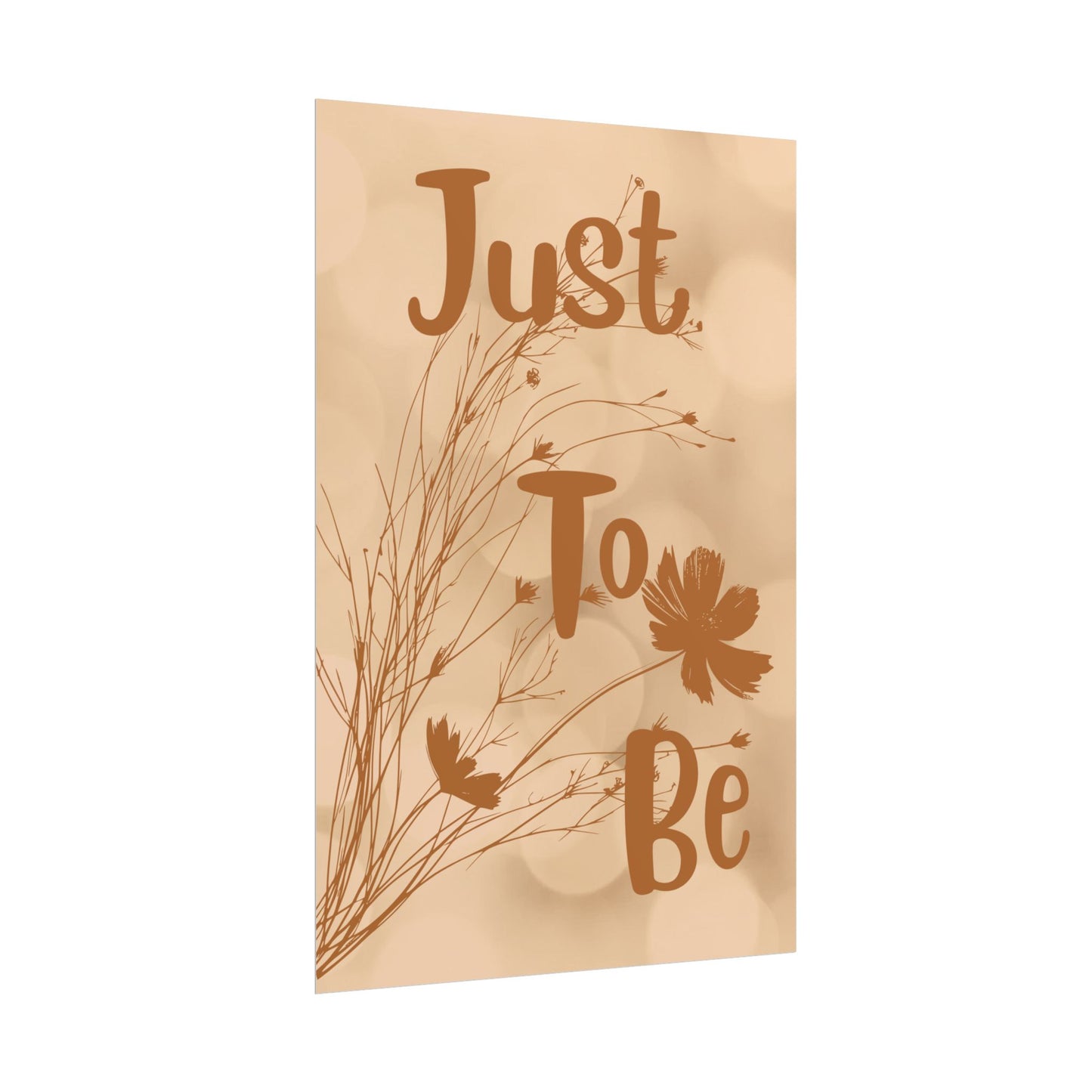 Rolled Poster — “Just To Be” Neutral Boho Floral Wall Art