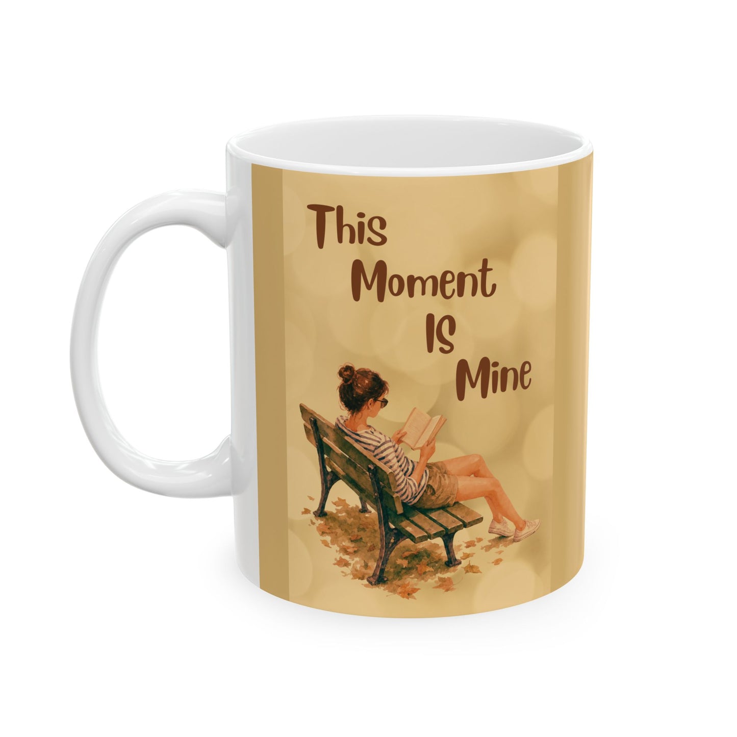 Tea Mug  — "This Moment Is Mine" Gift (11oz, 15oz)