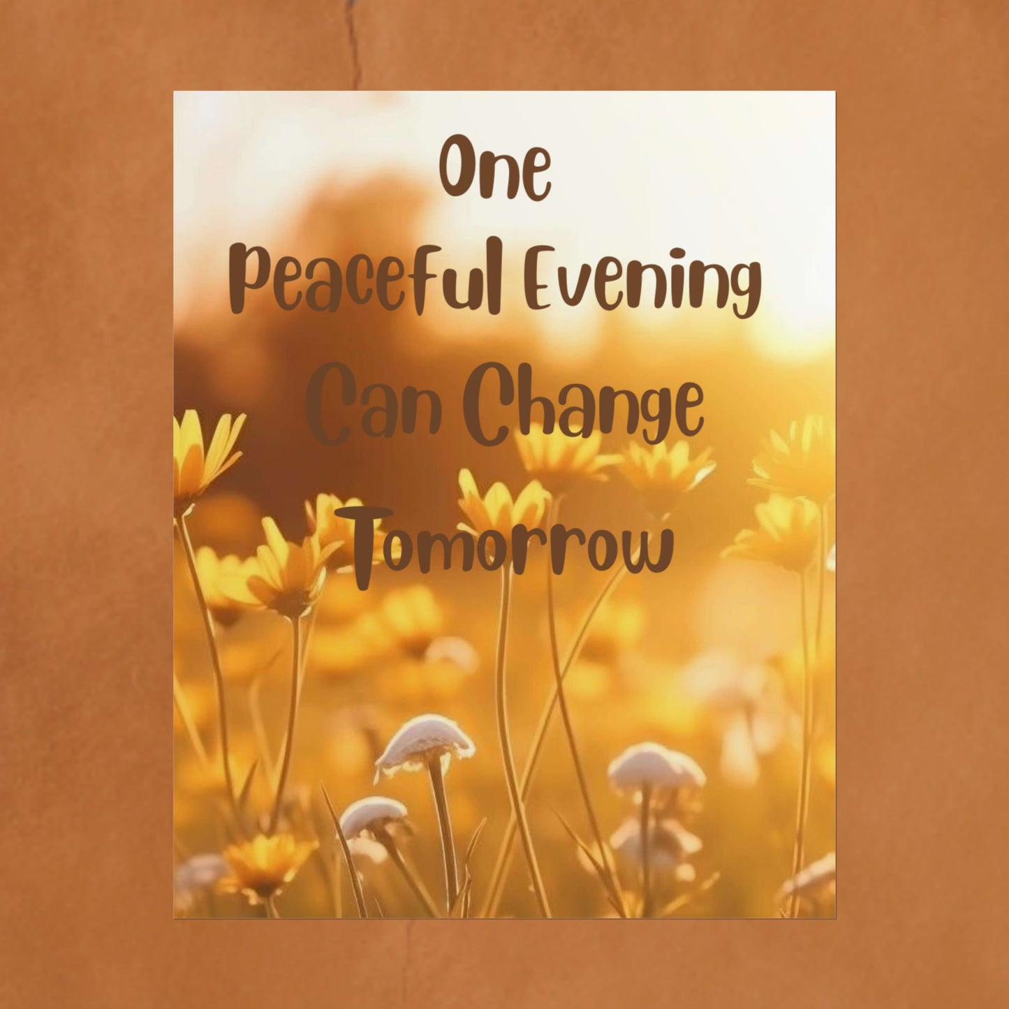 Rolled Poster — "One Peaceful Evening Can Change Tomorrow" Floral Sunset Wall Art