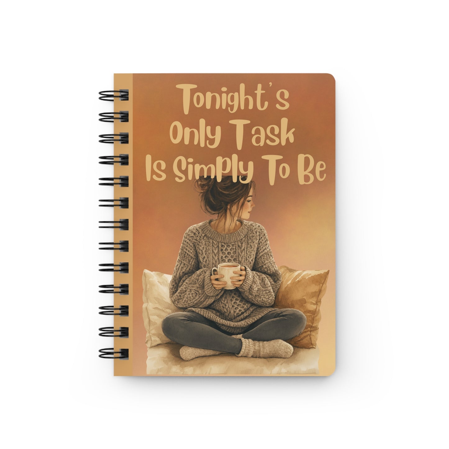 Cozy Evening Spiral Journal — "Tonight's Only Task Is Simply To Be" Notebook