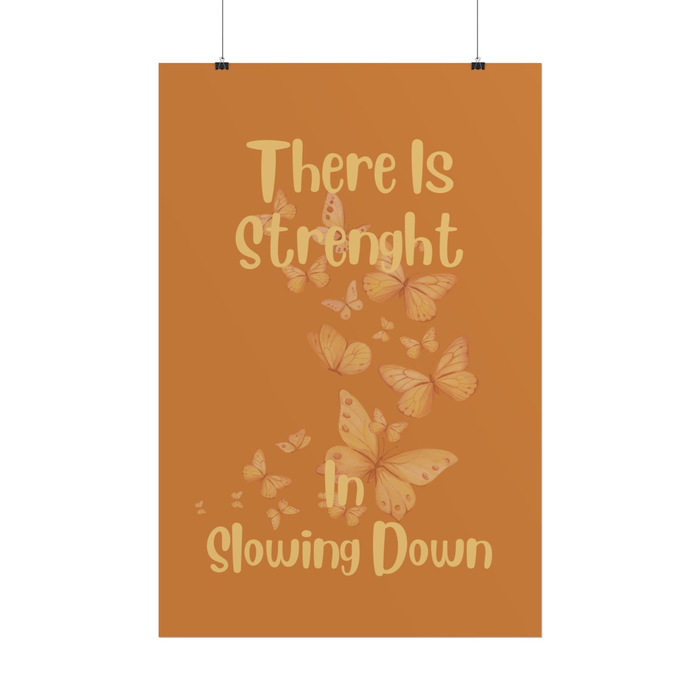Rolled Poster — "There Is Strength in Slowing Down" Motivational Butterfly Wall Art
