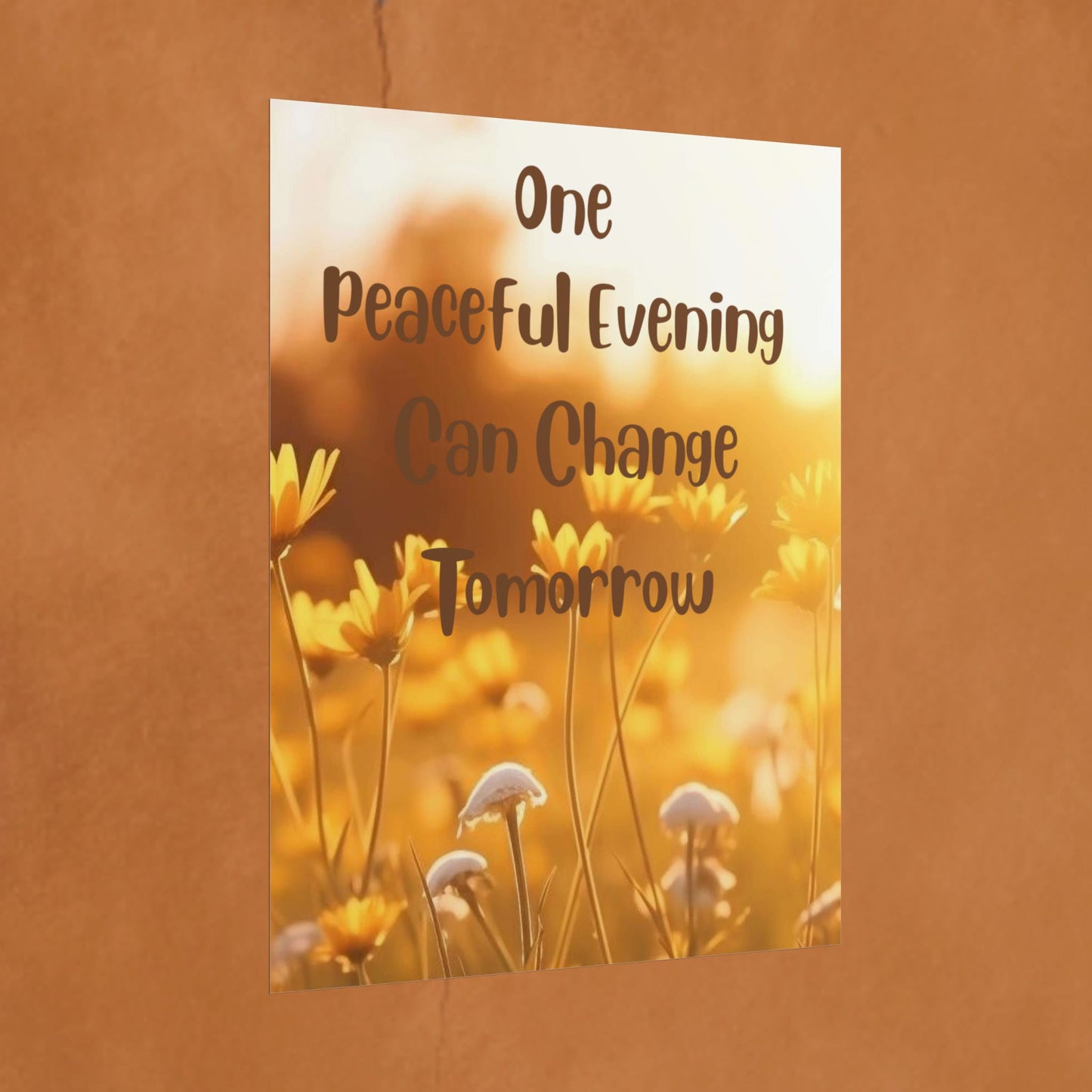 Rolled Poster — "One Peaceful Evening Can Change Tomorrow" Floral Sunset Wall Art
