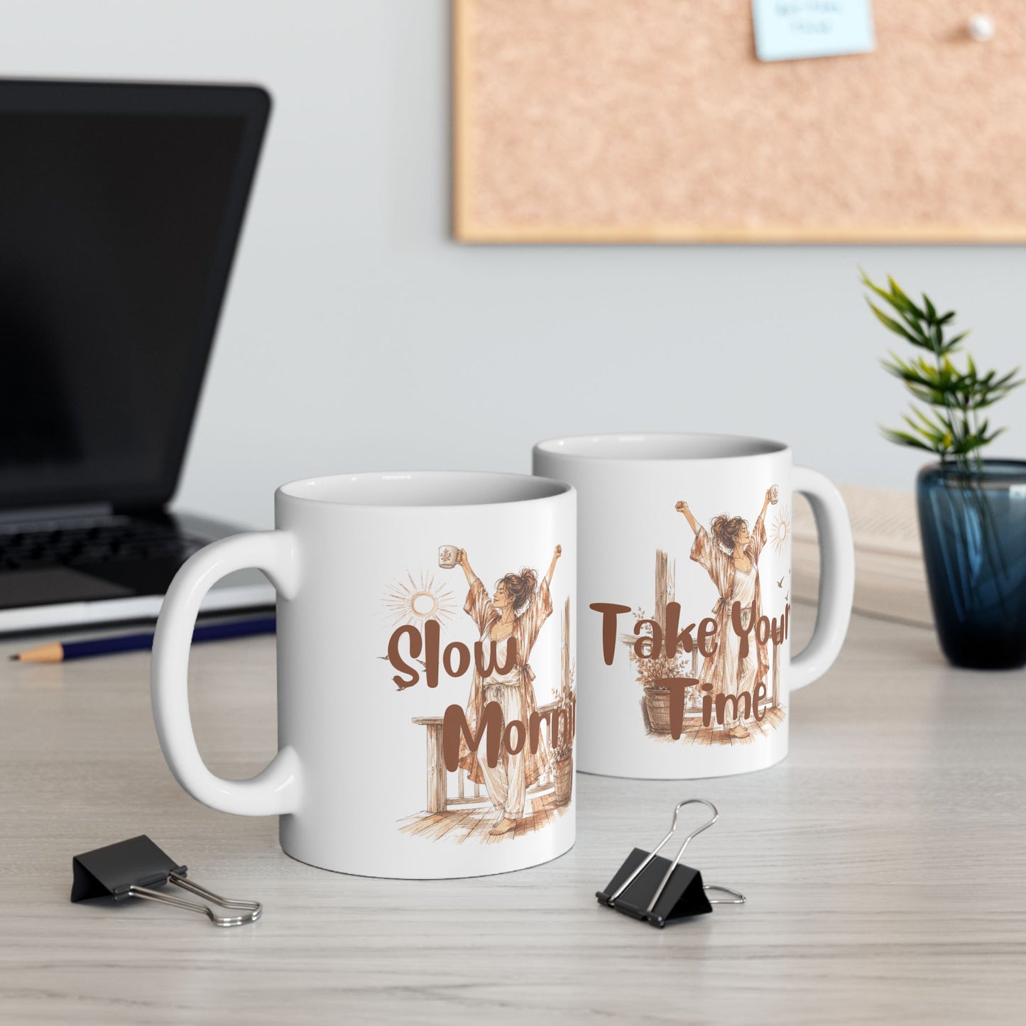 Coffee Mug — 'Take Your Time" In The Morning Ceramic Mug (11oz, 15oz)