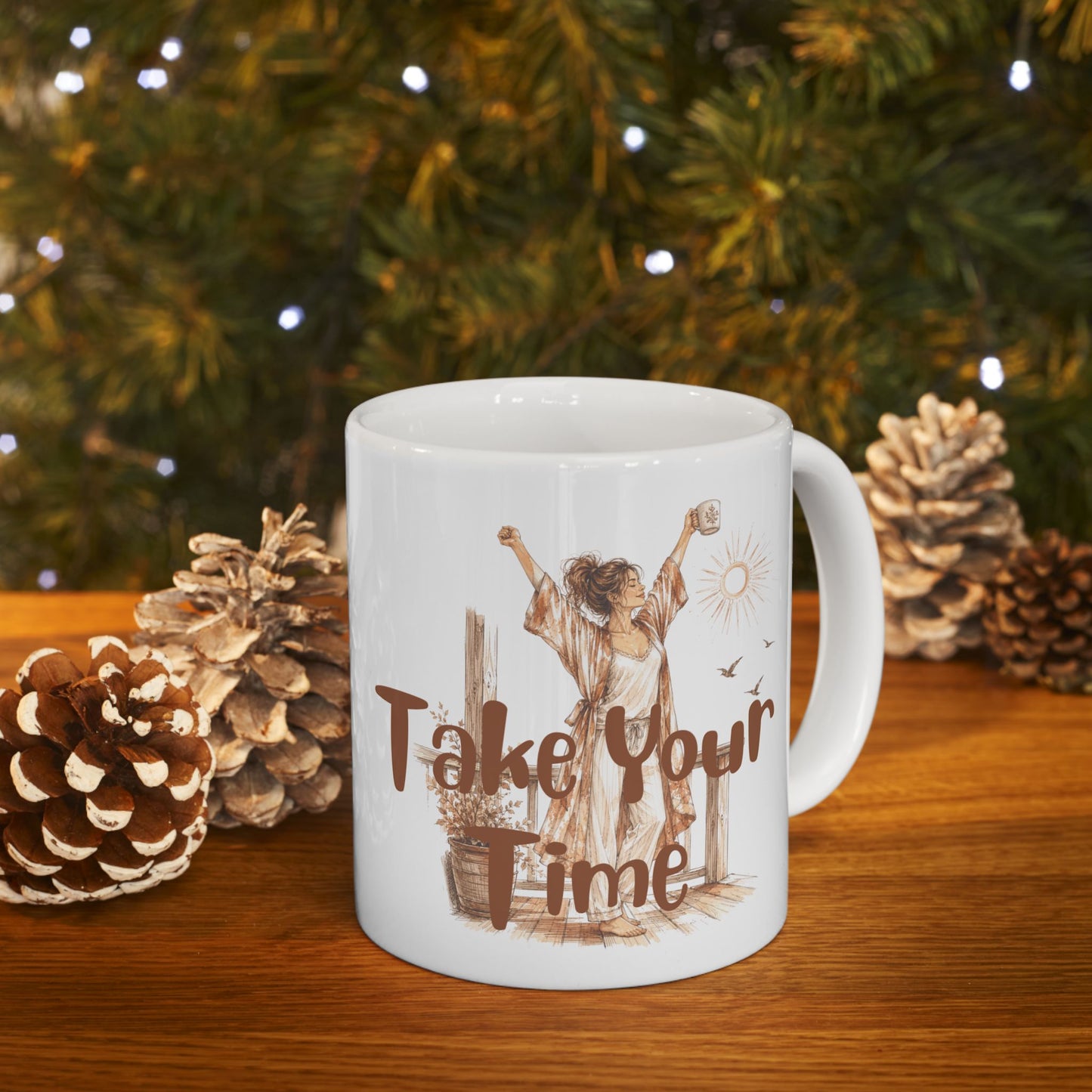 Coffee Mug — 'Take Your Time" In The Morning Ceramic Mug (11oz, 15oz)