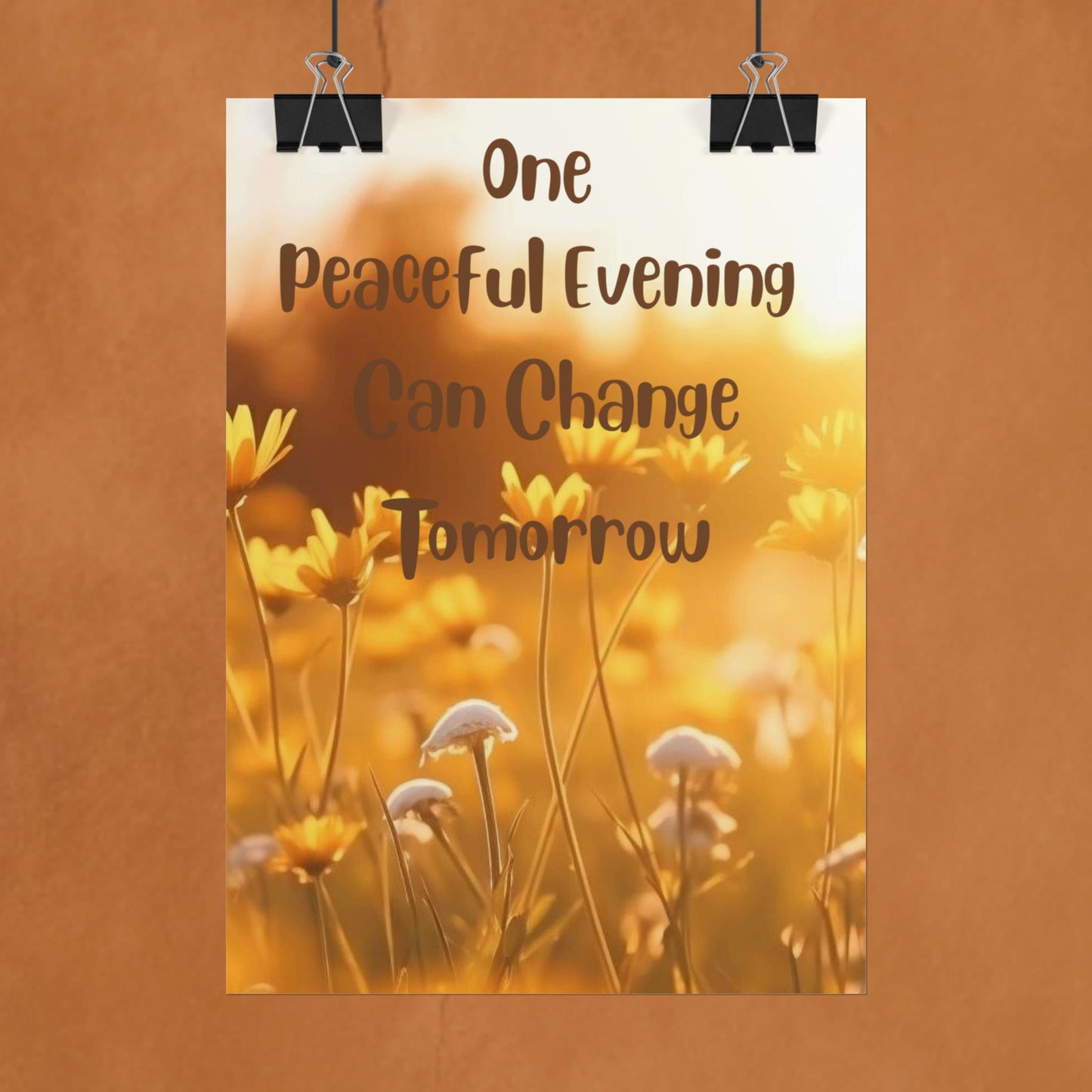Rolled Poster — "One Peaceful Evening Can Change Tomorrow" Floral Sunset Wall Art