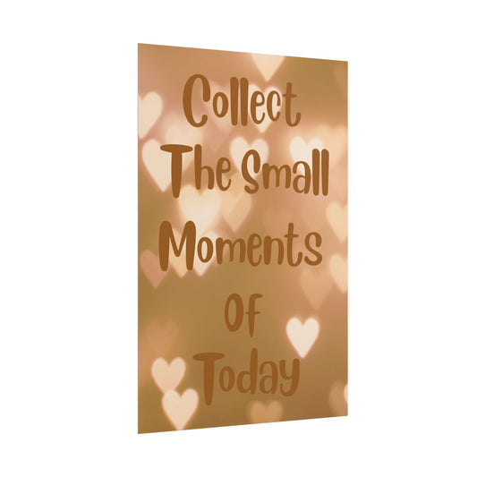 Collect the Small Moments of Today Poster