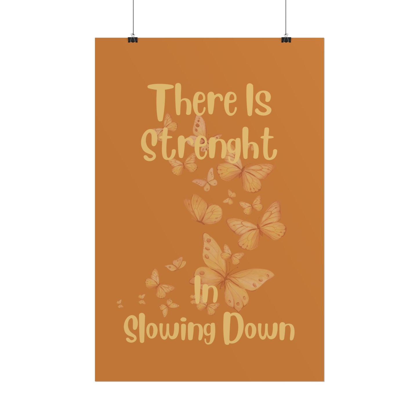 Rolled Poster — "There Is Strength in Slowing Down" Motivational Butterfly Wall Art